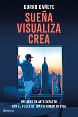 Sueña, visualiza, crea Sueña, visualiza, crea
