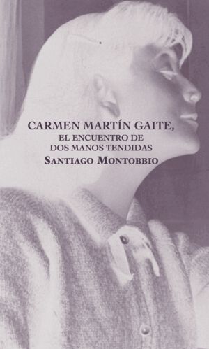 Carmen Mart&iacute;n Gaite, el encuentro de dos manos tendidas