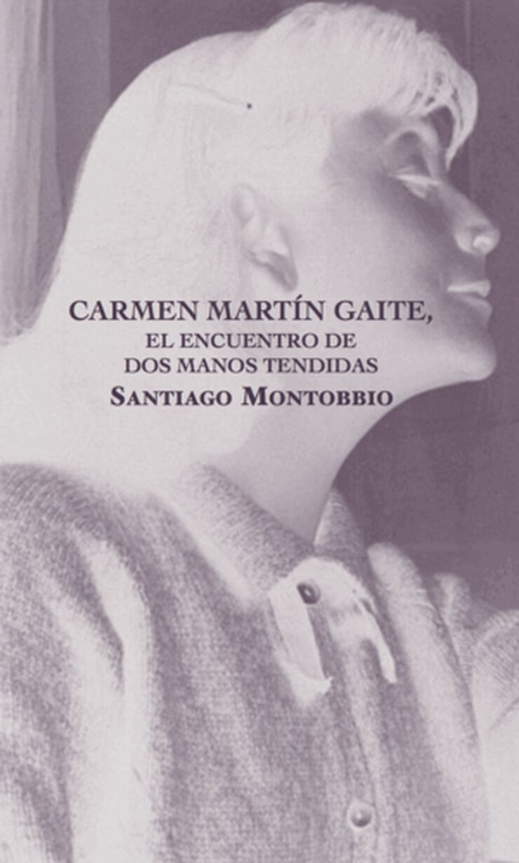 Carmen Mart&iacute;n Gaite, el encuentro de dos manos tendidas