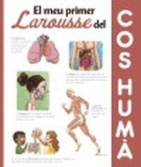 El meu primer Larousse del cos humà El meu primer Larousse del cos humà