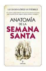 Anatomía de la Semana Santa Anatomía de la Semana Santa