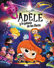 La terrible Adèle y la galaxia de los raros La terrible Adèle y la galaxia de los raros