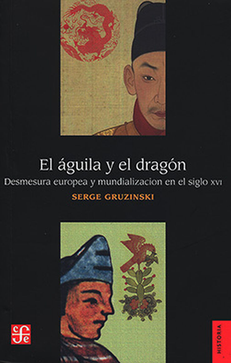 El águila y el dragón. Desmesura europea y mundialización en el siglo XVI