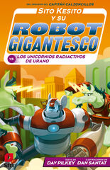 Sito Kesito y su robot gigantesco 7. Contra los unicornios radiactivos de Urano Sito Kesito y su robot gigantesco 7. Contra los unicornios radiactivos de Urano