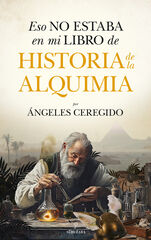 Eso no estaba en mi libro de historia de la alquimia Eso no estaba en mi libro de historia de la alquimia