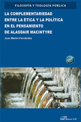 La complementariedad entre la ética y la política en el pensamiento de Alasdair Macintyre La complementariedad entre la ética y la política en el pensamiento de Alasdair Macintyre