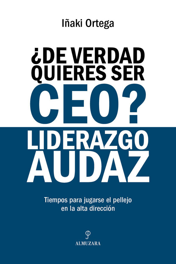 &iquest;De verdad quieres ser CEO? Liderazgo audaz