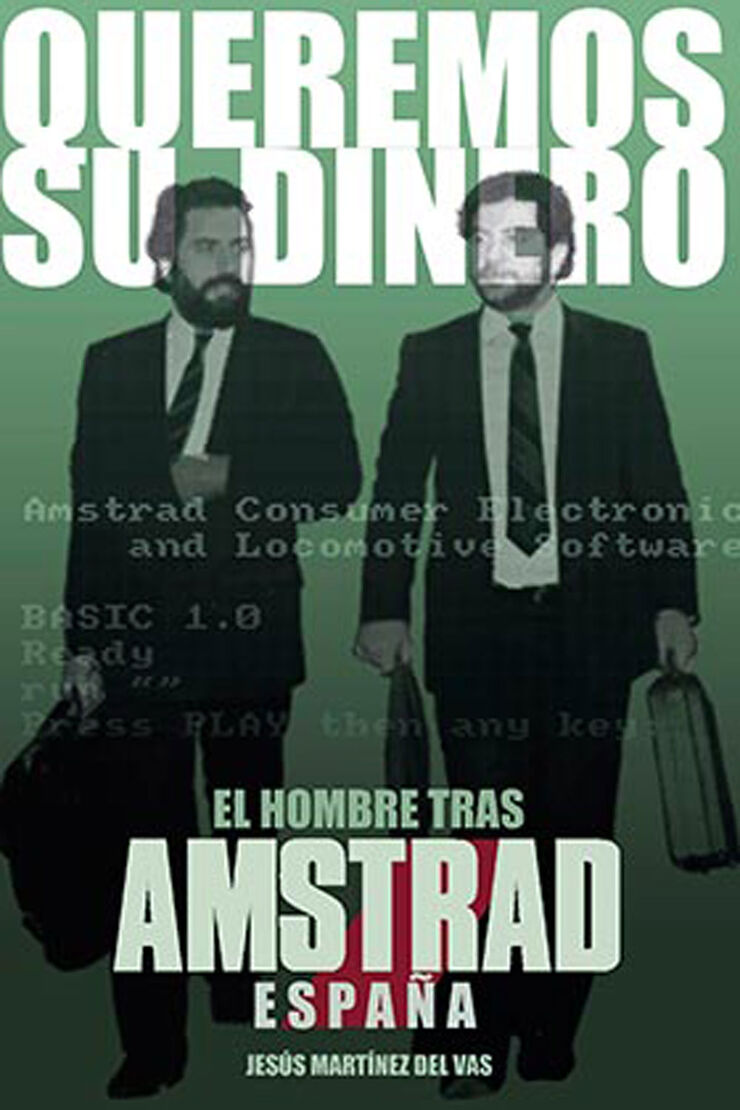 Queremos su dinero. El hombre tras Amstrad España