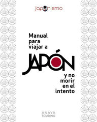 Manual para viajar a Japón y no morir en el intento Manual para viajar a Japón y no morir en el intento