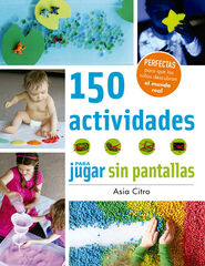 150 actividades para jugar sin pantallas 150 actividades para jugar sin pantallas