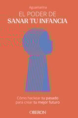 El poder de sanar tu infancia El poder de sanar tu infancia