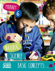 NATURAL SCIENCE BASIC CONCEPTS 6&ordm; PRIMARIA Anaya Text 9788467881066