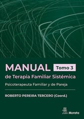 Manual de Terapia Familiar Sistémica. Psicoterapeuta Familiar y de Pareja. Tomo 3 Manual de Terapia Familiar Sistémica. Psicoterapeuta Familiar y de Pareja. Tomo 3