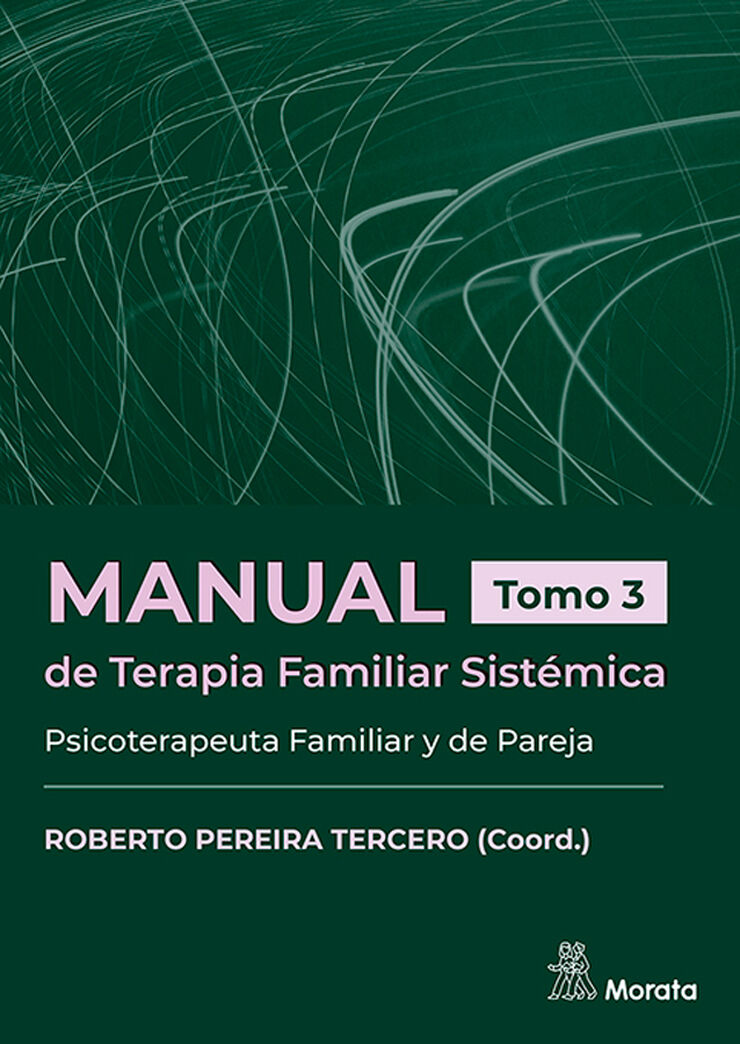 Manual de Terapia Familiar Sistémica. Psicoterapeuta Familiar y de Pareja. Tomo 3