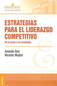 Estrategias para el liderazgo competitivo. De la visi&oacute;n a los resultados