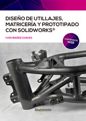 Dise&ntilde;o de utillajes, matricer&iacute;a y prototipado con SolidWorks