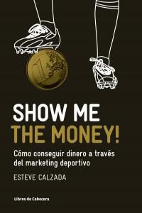 Show Me The Money! C&oacute;mo conseguir dinero