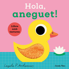 Hola, aneguet! Llibre amb textures Hola, aneguet! Llibre amb textures