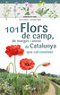 101 flors de camp, de marges i vores de Catalunya