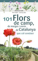 101 flors de camp, de marges i vores de Catalunya 101 flors de camp, de marges i vores de Catalunya
