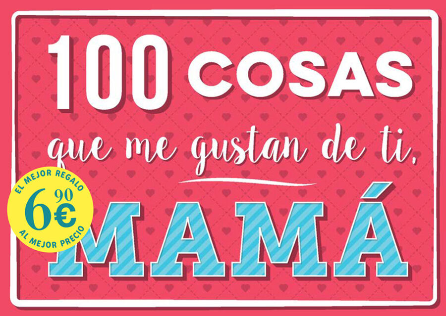 100 cosas que me gustan de t&iacute;, mam&aacute;