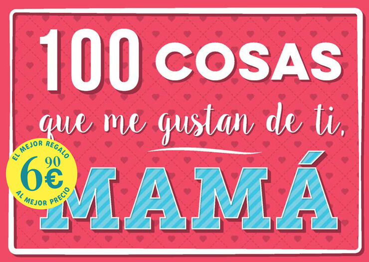 100 cosas que me gustan de tí, mamá
