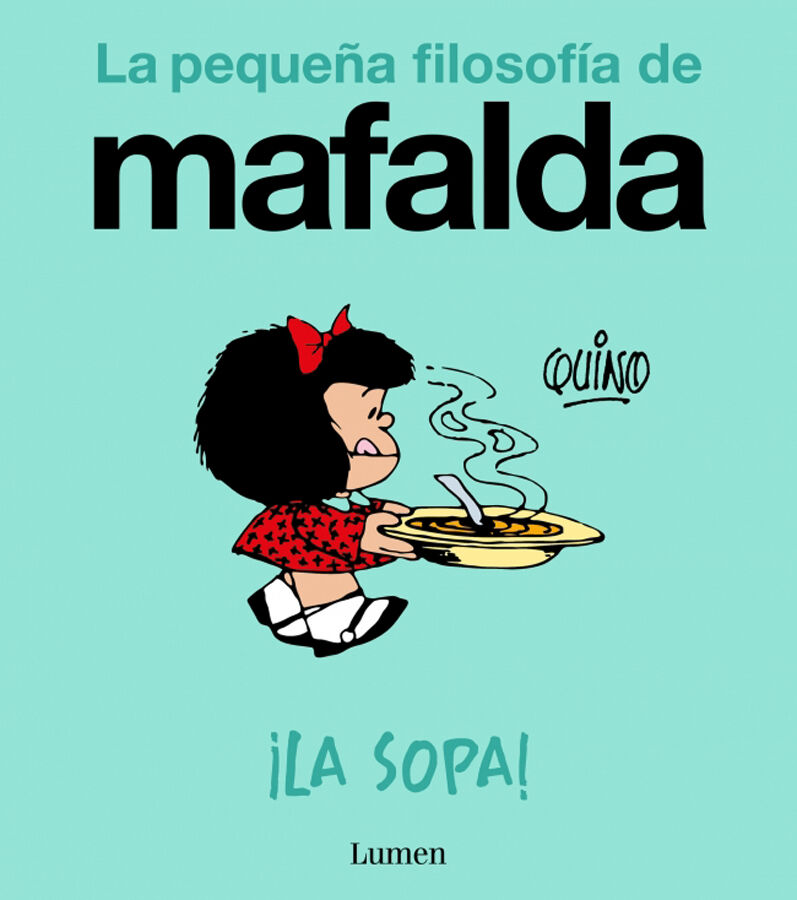 &iexcl;La sopa! (La peque&ntilde;a filosof&iacute;a de Mafalda)