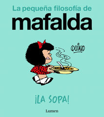 &iexcl;La sopa! (La peque&ntilde;a filosof&iacute;a de Mafalda)