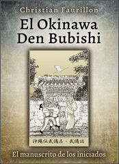 El Okinawa Den Bubishi (el manuscrito de los iniciados) El Okinawa Den Bubishi (el manuscrito de los iniciados)