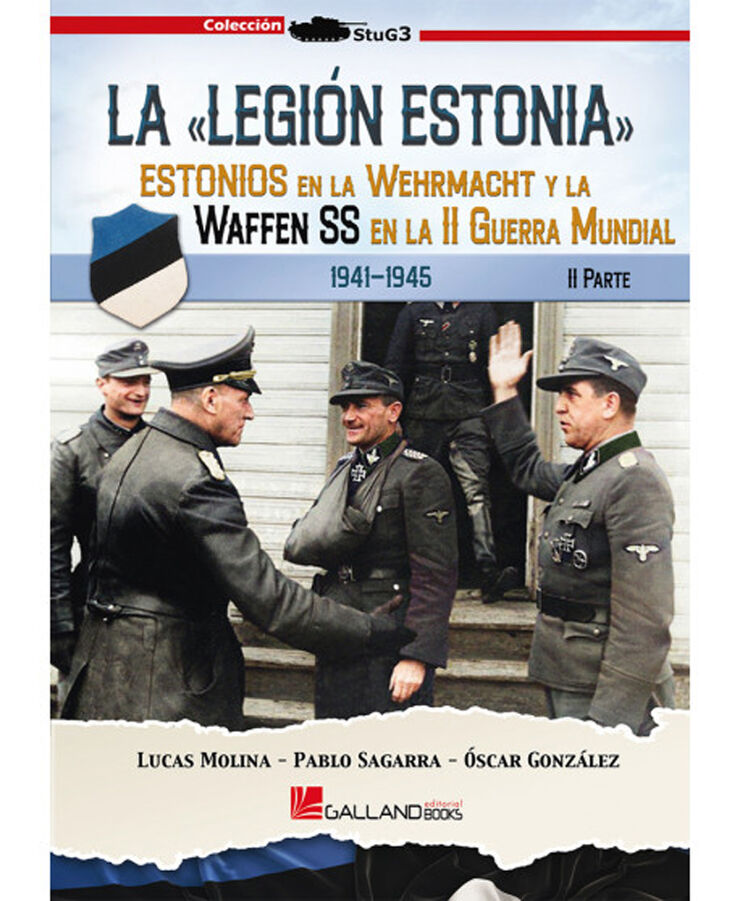 La Legión Estonia. Estonios en la Wehrmacht y la Waffen SS en la II Guerra Mundial (II)