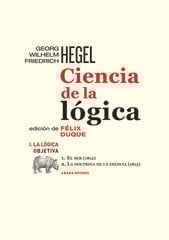 Ciencia de la lógica I. La lógica obietiva Ciencia de la lógica I. La lógica obietiva