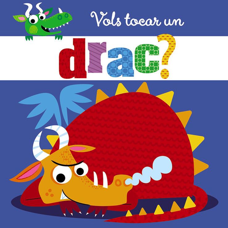 Vols tocar un drac?