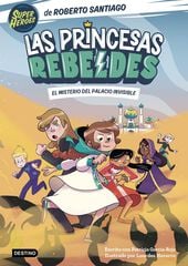 Las peincesas rebeldes 2. El misterio del Palacio Invisible Las peincesas rebeldes 2. El misterio del Palacio Invisible