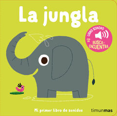 La jungla. Mi primer libro de sonidos La jungla. Mi primer libro de sonidos