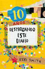 Destroza este diario. Ahora a todo color (10 años destrozando este diario) Destroza este diario. Ahora a todo color (10 años destrozando este diario)