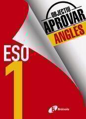 Objectiu Aprovar Anglès 1r ESO Objectiu Aprovar Anglès 1r ESO