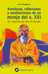 Aventuras, reflexiones y meditaciones de un monje del s. XXI Aventuras, reflexiones y meditaciones de un monje del s. XXI