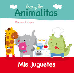 Mis juguetes (Toco y leo. Animalitos) Mis juguetes (Toco y leo. Animalitos)