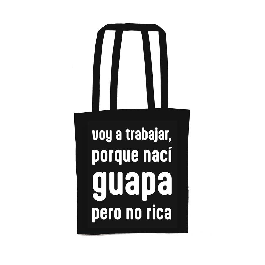 Tote bag ''A trabajar nac&iacute; guapa no rica''