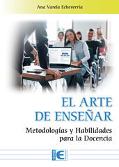 El Arte de Enseñar. Metodologías y Habilidades para la Docencia El Arte de Enseñar. Metodologías y Habilidades para la Docencia