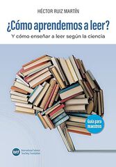 ¿Cómo aprendemos a leer?: Y cómo enseñar a leer según la ciencia