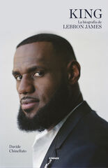 King. La biografía de Lebron James King. La biografía de Lebron James