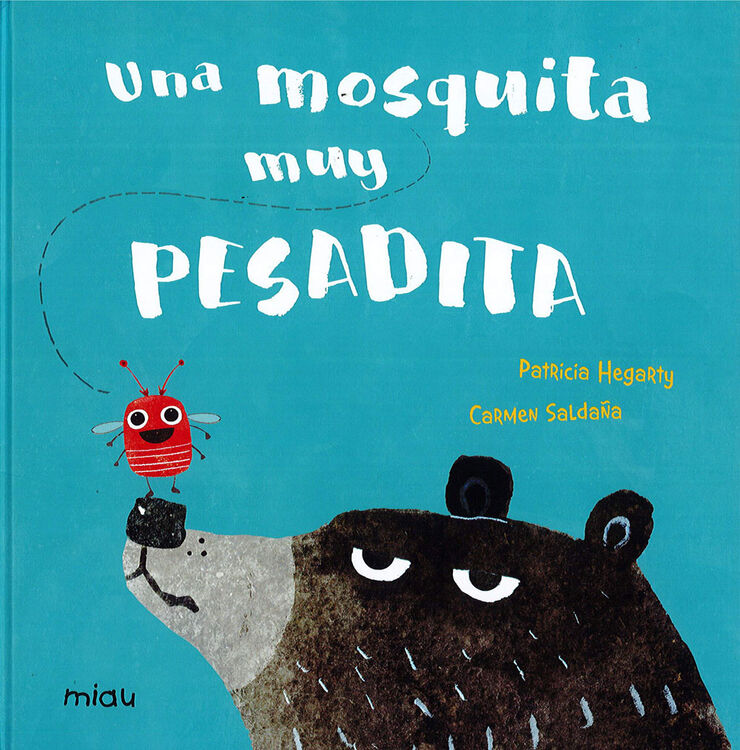 Una mosquita muy pesadita