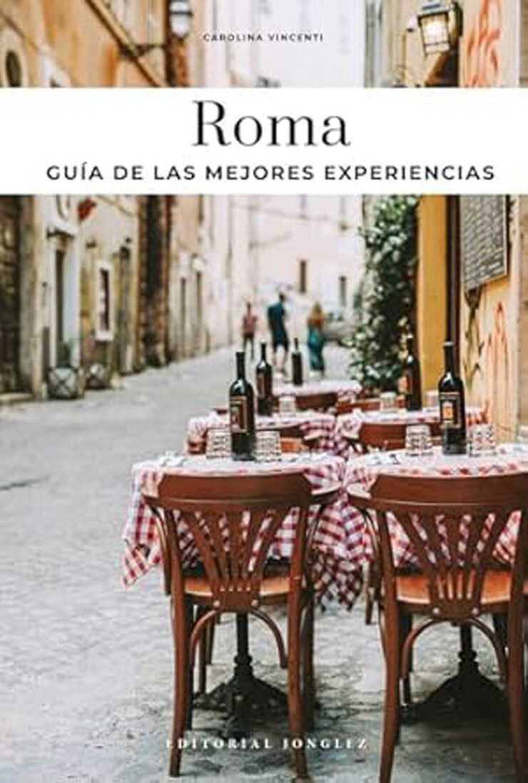 Roma. Guía de las mejores experiencias