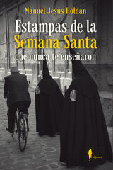 Estampas de la Semana Santa que nunca te enseñaron Estampas de la Semana Santa que nunca te enseñaron