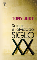 Sobre el olvidado siglo XX Sobre el olvidado siglo XX