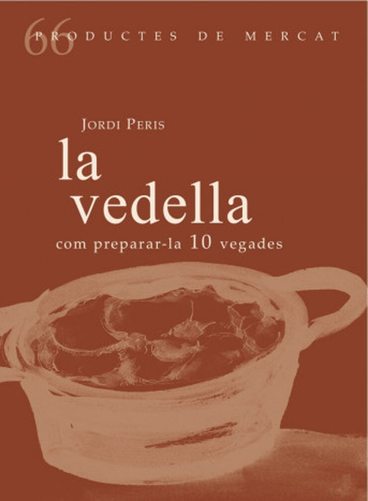 La vedella. Com preparar-la 10 vegades