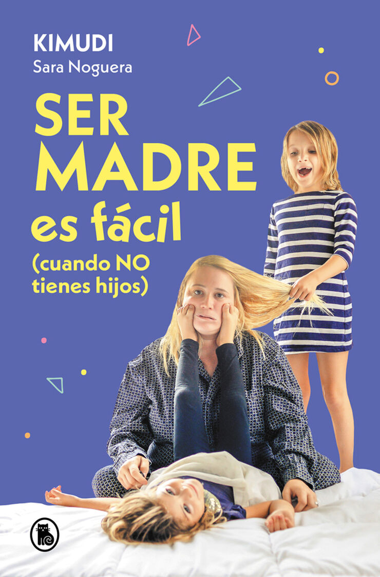 Ser madre es fácil (cuando no tienes hijos)