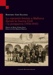 La repressi&oacute; feixista a Mallorca durant la Guerra Civil i la postguerra (1936-1945)