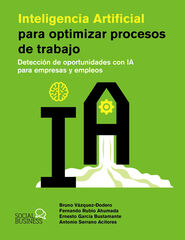 Inteligencia Artificial para optimizar procesos de trabajo Inteligencia Artificial para optimizar procesos de trabajo
